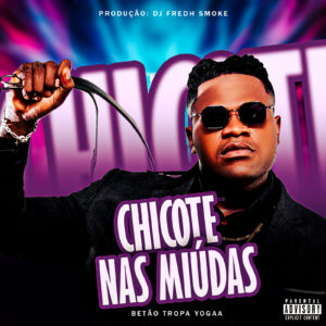 Betão Tropa Yoga - Chicote nas Miudas (Prod Dj Fredh Smoke)