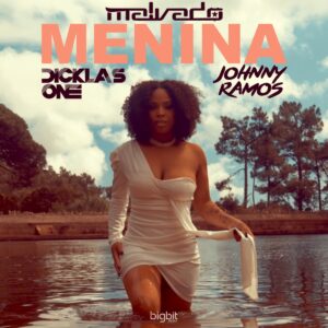 Dj Malvado - Menina (feat. Dicklas One & Johnny Ramos)