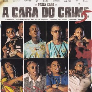 A Cara do Crime 5 "Passe Caro" - Poze, Bielzin, Mc Kadu, Borges, Mc Tuto, Chefin, Mc Luuky e Oruam