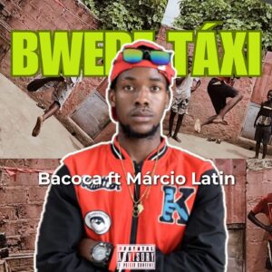 Bacoca ft Márcio Latin - Bwede Táxi