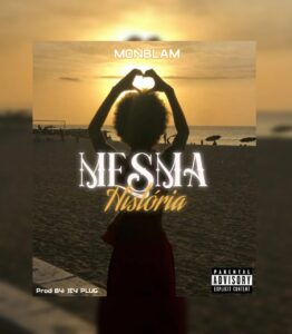 MON BLAM - MESMA HISTÓRIA