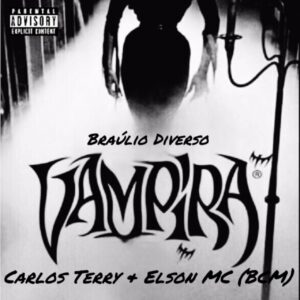 Bráulio Diverse ft. Carlos Terry & Elson MC - VAMPIRA