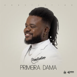 Konstantino - Primeira Dama