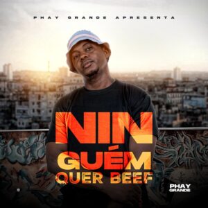 Phay Grande - Ninguém Quer Beef