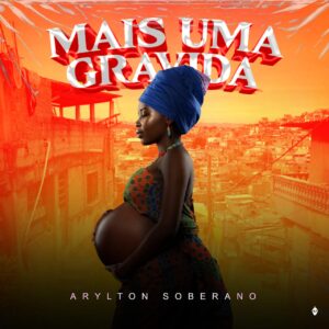 Arylton Soberano - Mais Uma Grávida (Afro Drill) (Prod. Fredz Júnior)