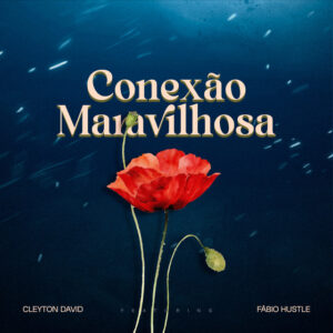 Cleyton David - Conexão Maravilhosa (feat. Fábio Hustle)
