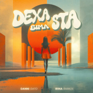Danni Gato & Irina Barros - Deixa Clima Sta