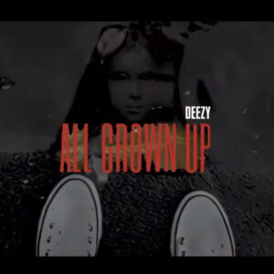 Deezy - All Grown Up