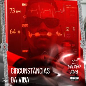 Delero King - Circustâncias da Vida