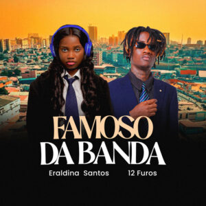 Eraldina Santos - Famoso da Banda (feat. 12 Furos)