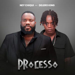 Ney Chiqui ft Delero King - Processo