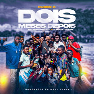 Russo K - Dois Meses Depois (Homenagem ao Mano Chaba) (feat. Nelson Freddy & Rafael Beats)