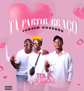 Team Besboll - Tão a partir Braço Também Coração (Prod_by_Yoisboy_beat)