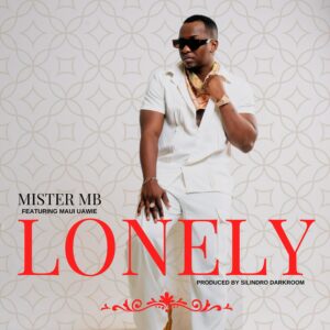 Mister MB - Lonely Ft (Maui Uawie)