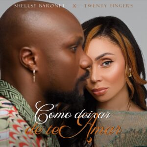 Shellsy Baronet - Como Deixar De Te Amar (ft. Twenty Fingers)