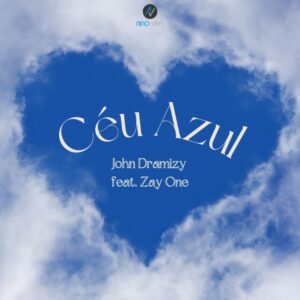 John Dramizy - Céu Azul (feat. Zay One)