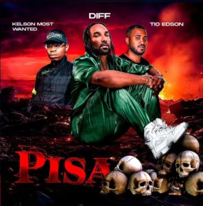 Diff - Pisa (feat Kelson Most Wanted & Tio Edson)