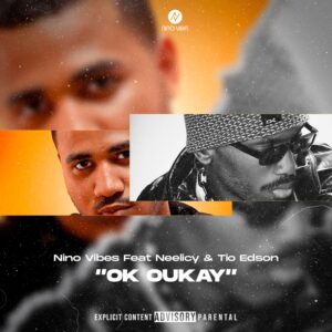 Nino Vibes, Neelicy, Tio Edson - OK OUKAY