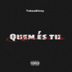 TeksaSlizzy - Quem és tu