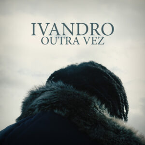 Ivandro - Outra Vez