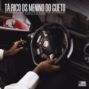 Mc IG - Ta Rico Os Menino do Gueto (feat. MC Ryan SP, Mc Negão , DJ Japa NK, DU’L, MC GP, MC Meno K, Mc Guizinho)