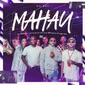 DJ Boy - Mahau ft. MC Fabrin, MC Luan da BS, MC Don Juan, MC Duzinho SP e MC Vine 7