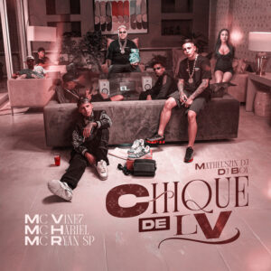 MC Vine7 - Chique de LV (feat. MC Hariel, DJ BOY, Matheuszin DJ, MC Ryan SP)