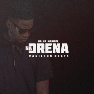 Vanilson Beats Feat. Dalva Maribel - Na Drena (Afrotech)