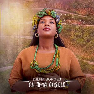 Djena Borges - Eu Amo Angola