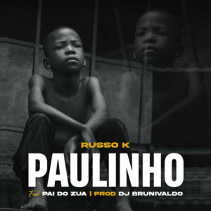 Russo K - Paulinho (feat. Pai Do Zua)