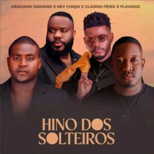 Graciano Damásio X Ney Chiqui X Claúdio Fenix X Flavouz Hirif - Hino Dos Solteiros (Dance Hall)