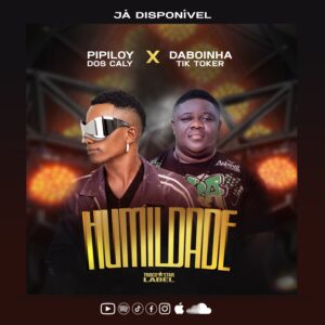 Pipiloy Dos Caly & Daboinha TikTok - Humildade (Afro Duro)