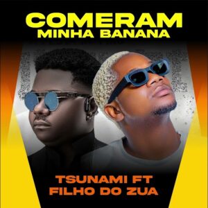 Tshunami feat. Filho Do Zua - Comeram A Minha Banana (Prod. Dj Verigal & Mauro Dix)