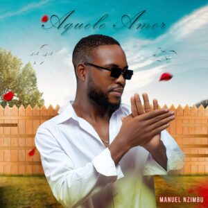 Manuel Nzimbu - Aquele Amor (Prod. Ruaba Beatz)