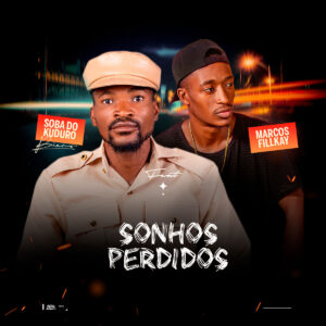 Soba Do Kuduro Feat Marcos Fíllkay - Sonhos Perdidos