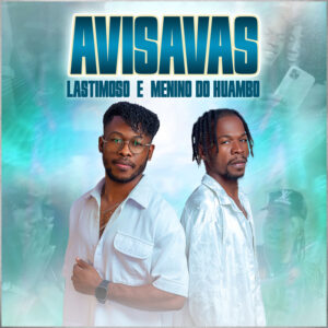 Lastimoso & Menino do Huambo - Avisavas (Prod by Gingo Beat)