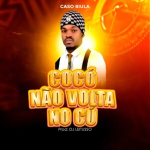 Caso Biula Feat DJ Leitusso - Cocó não volta no cú (Prod, DJ Leitusso)