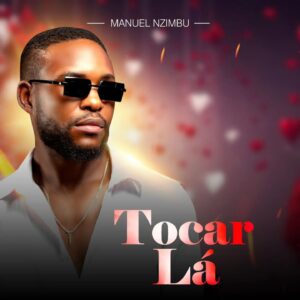 Manuel Nzimbu - Tocar Lá