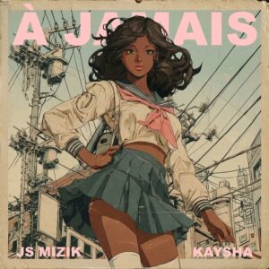 Kaysha x JS Mizik - À Jamais
