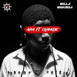 Bella Shmurda - Ara (600M) (feat. Olamide)