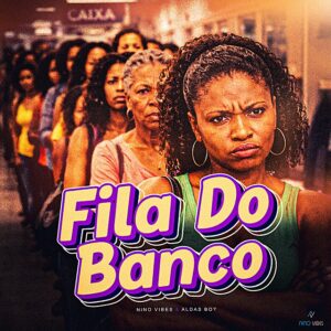 Nino Vibes, Alda Boy - Fila do Banco