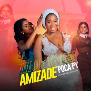 Poca Py - Valor De Uma Amizade (Prod. DJ Negro Chato)