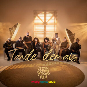 Black Spygo feat. Stefânia Leonel, Denilson L.A, Tamires Fernandes, Romel Vicente, Yuni Cuambe, TYKID & Viper Toy - Versos & Poesias #8 Tarde Demais