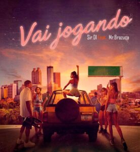 SIR DL - VAI JOGANDO (FEAT. MR. BRAZUCA)