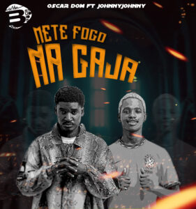 Oscar Dom x Jhonny Jhonny - FOGO NA GAJA (prod. dj Bibiry)