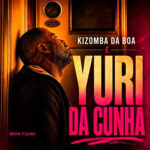 Kizomba da Boa & Yuri da Cunha - Bom Filho