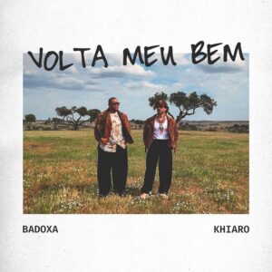Badoxa x Khiaro - Volta Meu Bem