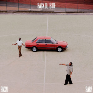 BNXN, Sarz - Back Outside