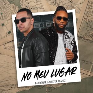 DJ Ademar & Walter Ananaz - No Meu Lugar