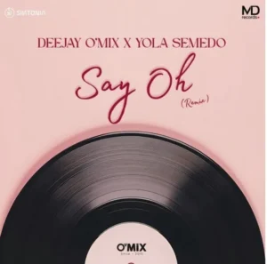 Say oh! (Remix) - Dj OMix x Yola Semedo